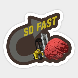 SO FAST! (Brain ForkLift) Sticker